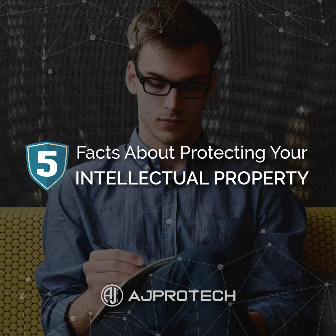 5 FACTS ABOUT PROTECTING YOUR INTELLECTUAL PROPERTY