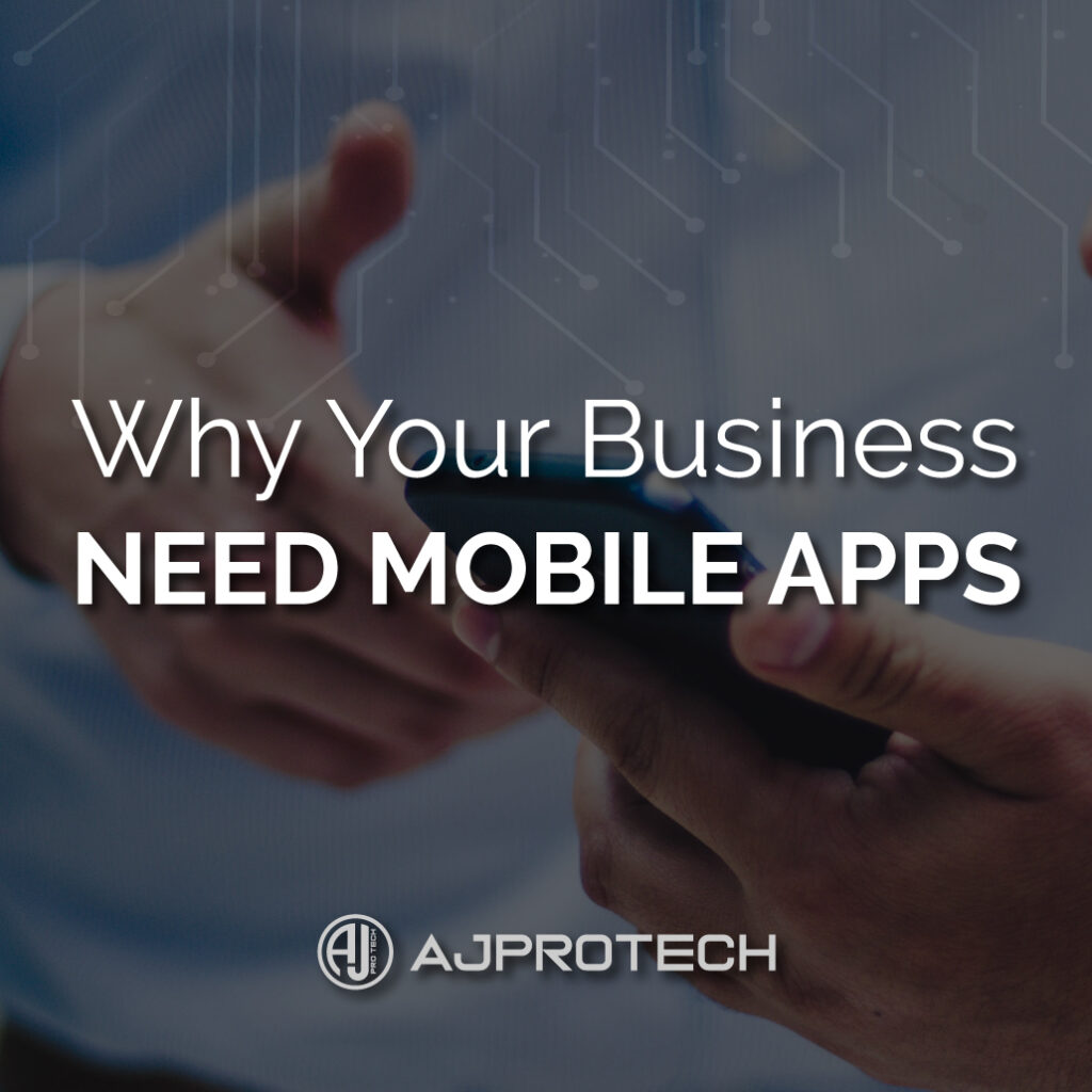 WHY YOUR BUSINESS NEED MOBILE APPS