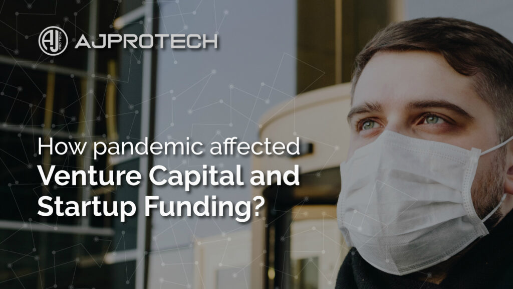 HOW PANDEMIC AFFECTED VENTURE CAPITAL AND STARTUP FUNDING