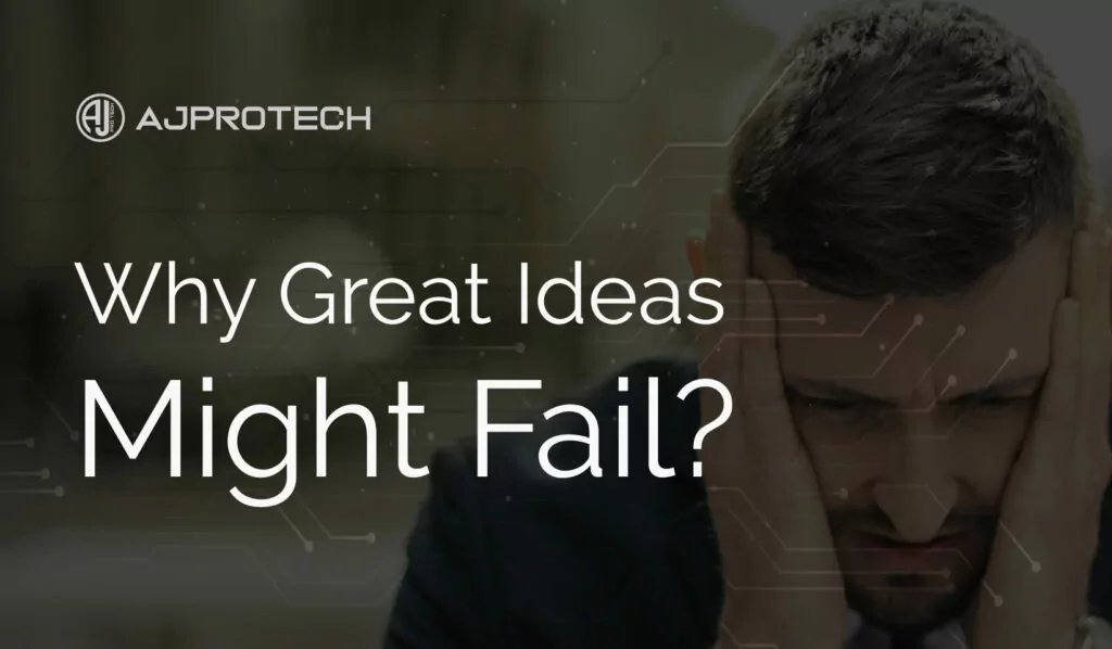 Why great ideas might fail