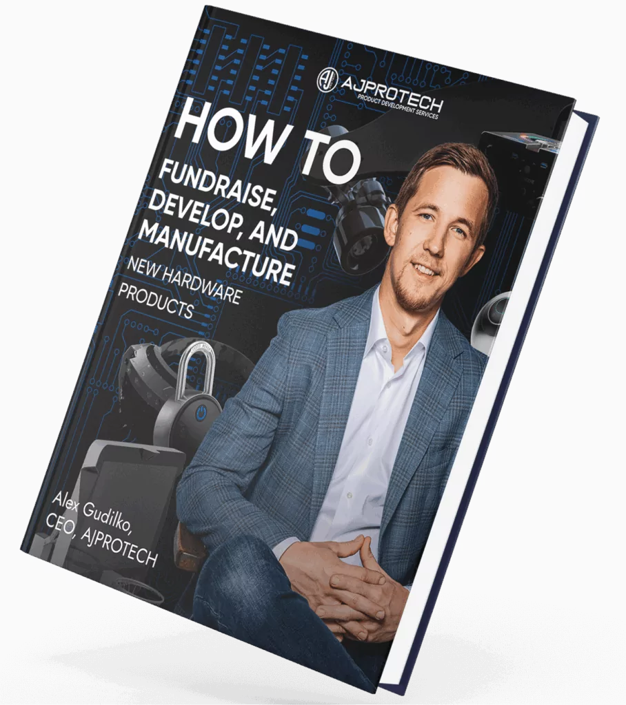 How to fundraise,  develop, and manufacture new hardware products