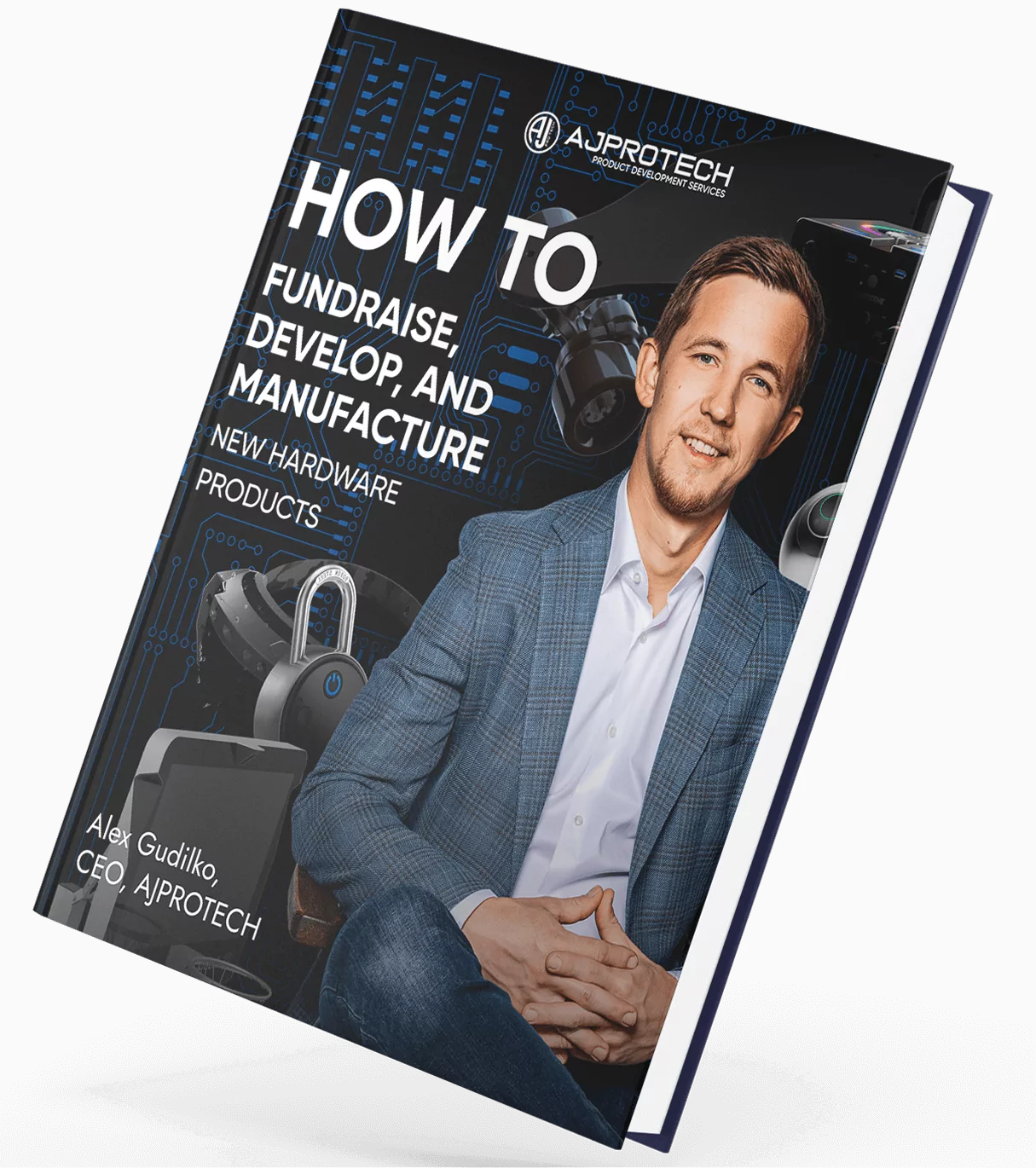 How to fundraise,  develop, and manufacture new hardware products